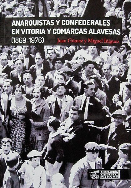 Anarquistas y confederales en Vitoria y comarcas alavesas (1869-1976)